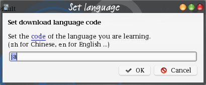 A Dialog window. Text: Set
download language code Set the code of the language you are
learning. (zh for Chinese, en for English ...) Below a text input line
with text ja.