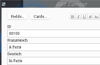 Edit current window with fields
Französisch, Deutsch ...